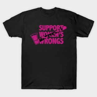 Support Women's Wrongs T-Shirt